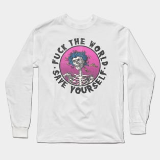 fuck the world save yourself Long Sleeve T-Shirt